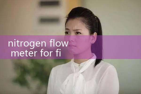 nitrogen flow meter for fire suppression|flow meter distributor