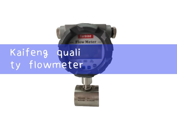 Kaifeng Quality Flow Meter Manufacturer